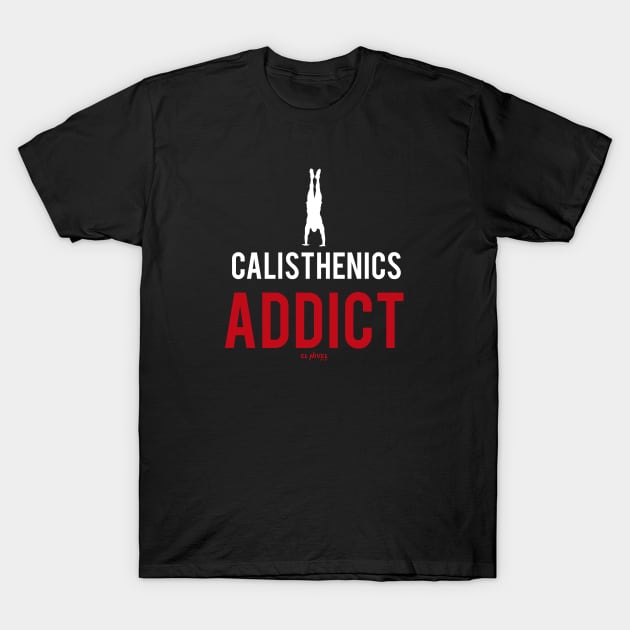 for calisthenics addicts T-Shirt by EL NIVEL FIT